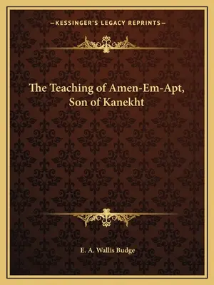 L'enseignement d'Amen-Em-Apt, fils de Kanekht - The Teaching of Amen-Em-Apt, Son of Kanekht