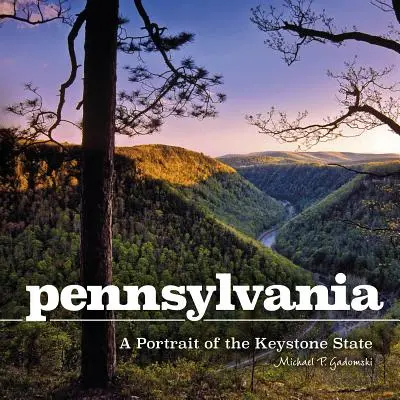 Pennsylvanie : Un portrait de l'État de Keystone - Pennsylvania: A Portrait of the Keystone State