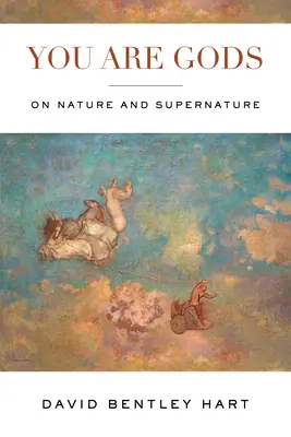 Vous êtes des dieux : sur la nature et la surnature - You Are Gods: On Nature and Supernature