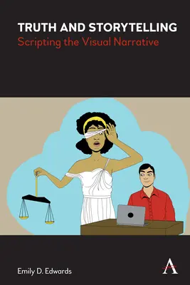 Vérité et narration : La scénarisation de la narration visuelle - Truth and Storytelling: Scripting the Visual Narrative