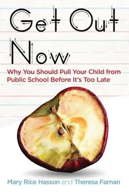 Sortez maintenant : Pourquoi vous devez retirer votre enfant de l'école publique avant qu'il ne soit trop tard - Get Out Now: Why You Should Pull Your Child from Public School Before It's Too Late