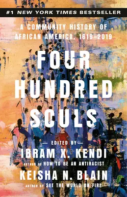 Les quatre cents âmes : Une histoire communautaire de l'Amérique africaine, 1619-2019 - Four Hundred Souls: A Community History of African America, 1619-2019