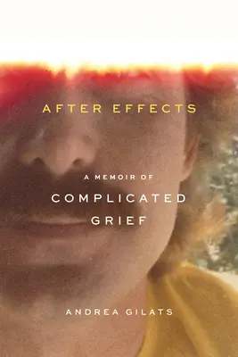 Après les effets : Un mémoire de deuil compliqué - After Effects: A Memoir of Complicated Grief
