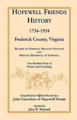 Histoire des amis de Hopewell, 1734-1934, comté de Frederick, Virginie : Les registres des réunions mensuelles de Hopewell et des réunions relevant de Hopewell ; Deux cents - Hopewell Friends History, 1734-1934, Frederick County, Virginia: Records of Hopewell Monthly Meetings and Meetings Reporting to Hopewell; Two Hundred