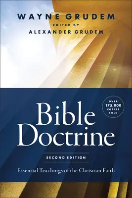 Doctrine de la Bible, deuxième édition : Les enseignements essentiels de la foi chrétienne - Bible Doctrine, Second Edition: Essential Teachings of the Christian Faith