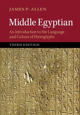 Le moyen égyptien : Introduction à la langue et à la culture des hiéroglyphes - Middle Egyptian: An Introduction to the Language and Culture of Hieroglyphs