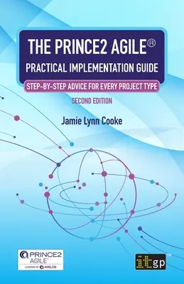 Le guide pratique de mise en œuvre de PRINCE2 Agile(R) : Des conseils pas à pas pour chaque type de projet - The PRINCE2 Agile(R) Practical Implementation Guide: Step-by-step advice for every project type