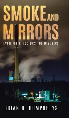 De la fumée et des miroirs : Encore plus de recettes pour un désastre - Smoke and Mirrors: Even More Recipes for Disaster