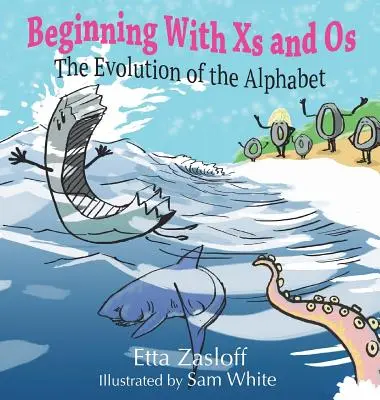 Commencer par des X et des Os : L'évolution de l'alphabet - Beginning With Xs and Os: The Evolution of the Alphabet