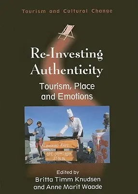 Réinvestir l'authenticité : Tourisme, lieu et émotions - Re-Investing Authenticity: Tourism, Place and Emotions