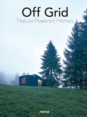 Hors réseau : Maisons alimentées par la nature - Off Grid: Nature Powered Homes