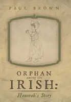 Orphelin parmi les Irlandais : l'histoire de Hanorah - Orphan Among the Irish: Hanorah's Story