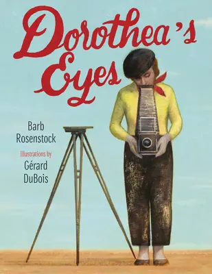 Les yeux de Dorothea : Dorothea Lange photographie la vérité - Dorothea's Eyes: Dorothea Lange Photographs the Truth