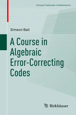 Cours sur les codes correcteurs d'erreurs algébriques - A Course in Algebraic Error-Correcting Codes