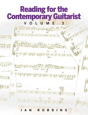 Lecture pour le guitariste contemporain : Volume 3 - Reading for the Contemporary Guitarist Volume 3