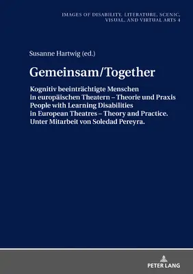 Gemeinsam/Together : Kognitiv Beeintraechtigte Menschen in Europaeischen Theatern - Theorie Und Praxis/People with Learning Disabilities in Europaeischen Theatern - Theorie Und Praxis/People with Learning Disabilities in Europaeischen Theatern