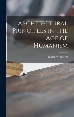 Principes d'architecture à l'ère de l'humanisme - Architectural Principles in the Age of Humanism