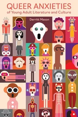 Queer Anxieties of Young Adult Literature and Culture (en anglais) - Queer Anxieties of Young Adult Literature and Culture
