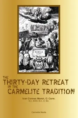 La retraite de trente jours dans la tradition carmélitaine - The Thirty-Day Retreat in the Carmelite Tradition