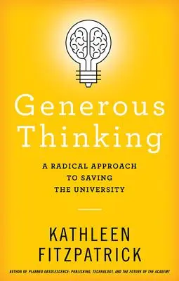 La pensée généreuse : Une approche radicale pour sauver l'université - Generous Thinking: A Radical Approach to Saving the University