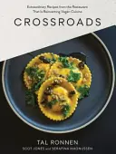 Crossroads : Recettes extraordinaires du restaurant qui réinvente la cuisine végétalienne - Crossroads: Extraordinary Recipes from the Restaurant That Is Reinventing Vegan Cuisine