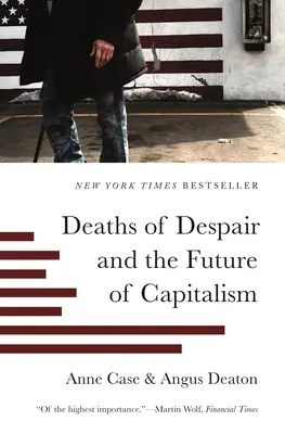 La mort du désespoir et l'avenir du capitalisme - Deaths of Despair and the Future of Capitalism