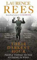 Leur heure la plus sombre - Les personnes mises à l'épreuve à l'extrême pendant la Seconde Guerre mondiale - Their Darkest Hour - People Tested to the Extreme in WWII