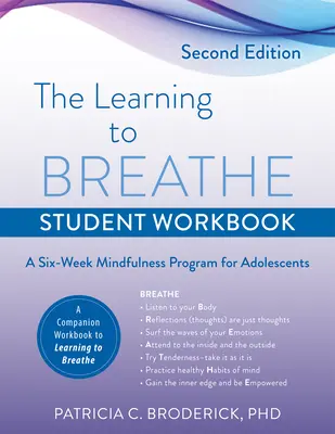 Learning to Breathe Student Workbook : Un programme de pleine conscience de six semaines pour les adolescents - Learning to Breathe Student Workbook: A Six-Week Mindfulness Program for Adolescents