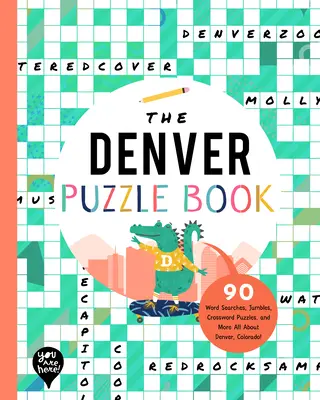 Le livre d'énigmes de Denver : 90 mots à chercher, des énigmes, des mots croisés et plus encore Tout sur Denver, Colorado ! - The Denver Puzzle Book: 90 Word Searches, Jumbles, Crossword Puzzles, and More All about Denver, Colorado!