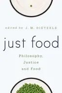 Just Food : Philosophie, justice et alimentation - Just Food: Philosophy, Justice and Food