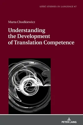 Comprendre le développement de la compétence en traduction - Understanding the Development of Translation Competence