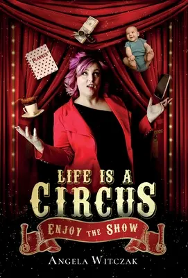 La vie est un cirque : profitez du spectacle - Life is a Circus: Enjoy the Show