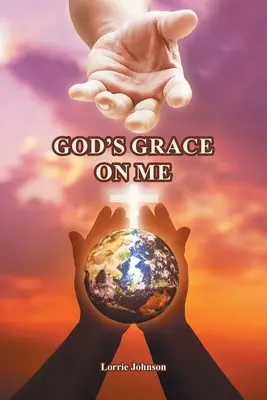 La grâce de Dieu sur moi - God's Grace on Me