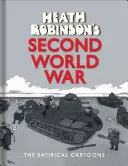 La Seconde Guerre mondiale de Heath Robinson : les dessins satiriques - Heath Robinson's Second World War: The Satirical Cartoons