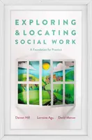 Explorer et localiser le travail social : Une base pour la pratique - Exploring and Locating Social Work: A Foundation for Practice