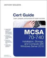 MCSA 70-740 Cert Guide : Installation, stockage et calcul avec Windows Server 2016 - MCSA 70-740 Cert Guide: Installation, Storage, and Compute with Windows Server 2016