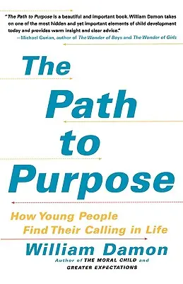 La voie du but : comment les jeunes trouvent leur vocation dans la vie - The Path to Purpose: How Young People Find Their Calling in Life