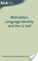 Motivation, identité linguistique et autonomie en L2 - Motivation, Language Identity and the L2 Self