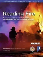 Reading Fire - A Complete Scene Assessment Guide for Practitioners at All Levels (Lire le feu - Un guide complet d'évaluation de la scène pour les praticiens de tous niveaux) - Reading Fire - A Complete Scene Assessment Guide for Practitioners at All Levels