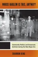 De toute façon, à qui appartient ce Harlem ? La politique communautaire et l'activisme de base à l'époque du New Negro Era - Whose Harlem Is This, Anyway?: Community Politics and Grassroots Activism During the New Negro Era