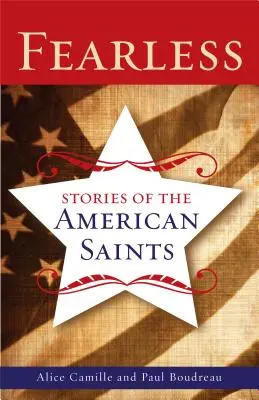 Sans peur : Histoires des saints américains - Fearless: Stories of the American Saints