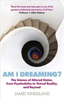 Je rêve ? La science des états modifiés, des psychédéliques à la réalité virtuelle, et au-delà - Am I Dreaming?: The Science of Altered States, from Psychedelics to Virtual Reality, and Beyond