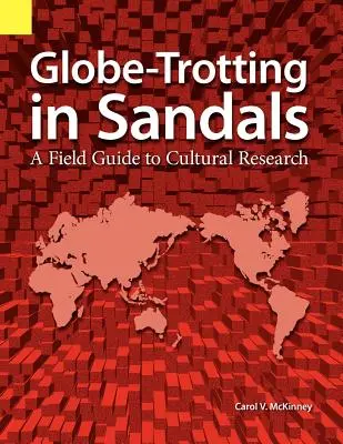 Globe Trotting in Sandals : Un guide de terrain pour la recherche culturelle - Globe Trotting in Sandals: A Field Guide to Cultural Research