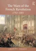 Les guerres de la Révolution française : 1792-1801 - The Wars of the French Revolution: 1792-1801