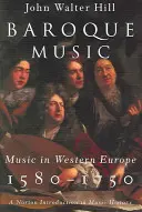 La musique baroque : La musique en Europe occidentale, 1580-1750 - Baroque Music: Music in Western Europe, 1580-1750