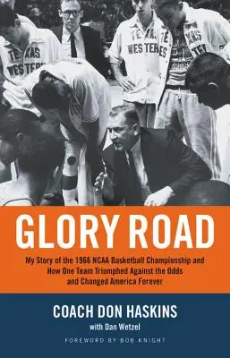Glory Road : Mon histoire du championnat de basket-ball NCAA de 1966 et comment une équipe a triomphé contre toute attente et a changé l'Amérique pour toujours - Glory Road: My Story of the 1966 NCAA Basketball Championship and How One Team Triumphed Against the Odds and Changed America Fore