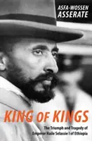 Le roi des rois : Le triomphe et la tragédie de l'empereur Hailé Sélassié Ier d'Éthiopie - King of Kings: The Triumph and Tragedy of Emperor Haile Selassie I of Ethiopia