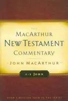 1-3 Jean : Commentaire MacArthur du Nouveau Testament - 1-3 John: MacArthur New Testament Commentary