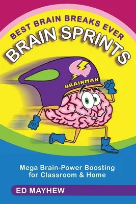 Best Brain Breaks Ever : BRAIN SPRINTS : Un stimulant pour le cerveau en classe et à la maison - Best Brain Breaks Ever: BRAIN SPRINTS: Mega Brain-Power Boosting for Classroom & Home