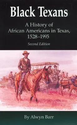 Black Texans : Une histoire des Afro-Américains au Texas, 1528-1995 - Black Texans: A History of African Americans in Texas, 1528-1995